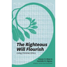 The Righteous Will Flourish: Living Christian Ethics