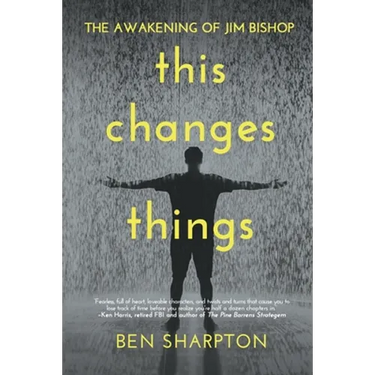 The Awakening of Jim Bishop: This Changes Things