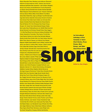Short: An International Anthology of Five Centuries of Short-Short Stories, Prose Poems, Brief Essays, and Other Short Prose Forms