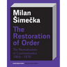 The Restoration of Order: The Normalization of Czechoslovakia 1969-1976