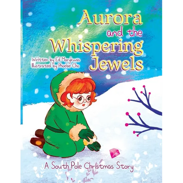 Aurora and the Whispering Jewels: A South Pole Christmas Story