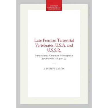 Late Permian Terrestrial Vertebrates, U.S.A. and U.S.S.R.: Transactions, American Philosophical Society (Vol. 52, Part 2)