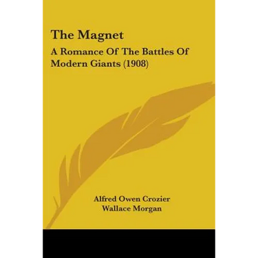 The Magnet: A Romance Of The Battles Of Modern Giants (1908)