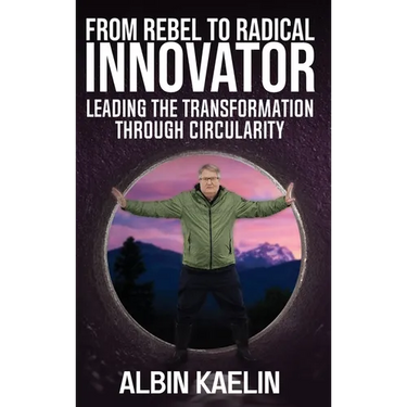 From Rebel to Radical Innovator: Leading the Transformation through Circularity