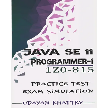 Java SE 11 Programmer I -1Z0-815 Practice Tests: 480 Questions to assess your 1Z0-815 exam preparation