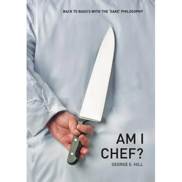 Am I Chef?: Back to basics with the "SAKE" Philosophy