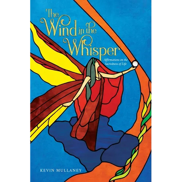 The Wind in the Whisper: Affirmations on the Sacredness of Life