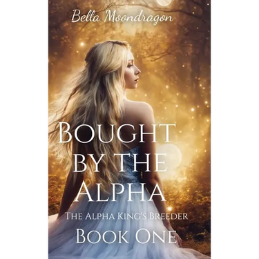 Bought by the Alpha: The Alpha King's Breeder Book 1