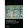 The World of Achaemenid Persia: History, Art and Society in Iran and the Ancient Near East