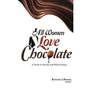 All Women Love Chocolate: A Guide to Dating and Relationships