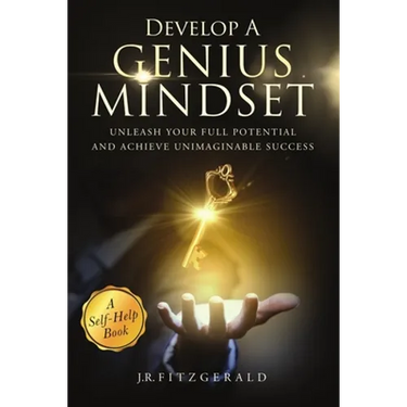 Develop a Genius Mindset: Unleash Your Full Potential and Achieve Unimaginable Success