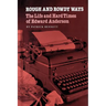 Rough and Rowdy Ways: The Life and Hard Times of Edward Anderson