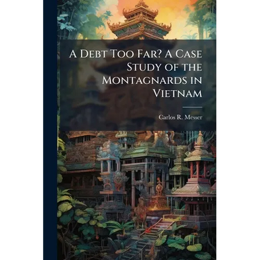 A Debt Too Far? A Case Study of the Montagnards in Vietnam