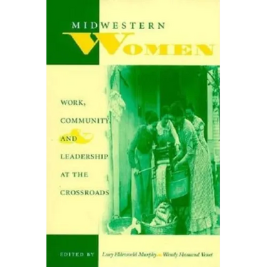 Midwestern Women: Work, Community, and Leadership at the Crossroads