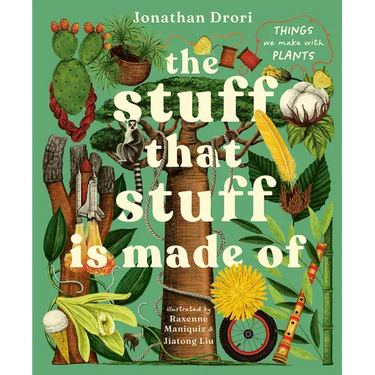 The Stuff That Stuff Is Made of: The Things We Make with Plants