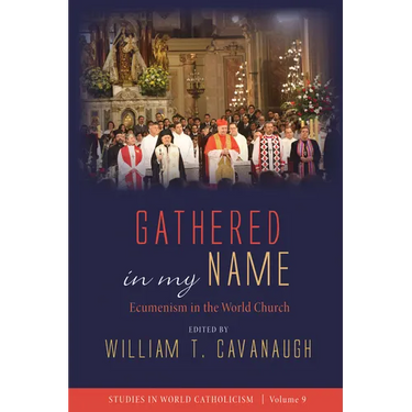 Gathered in My Name: Ecumenism in the World Church
