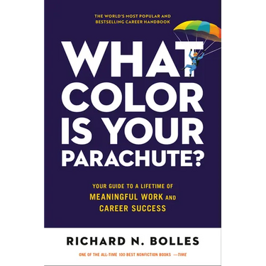 What Color Is Your Parachute?: Your Guide to a Lifetime of Meaningful Work and Career Success