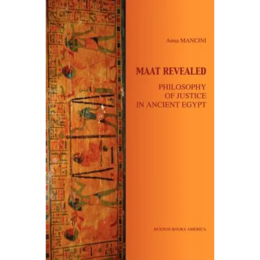 Maat Revealed, Philosophy of Justice in Ancient Egypt