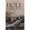 Holy Crusade: The First Addison J. Freeman Story