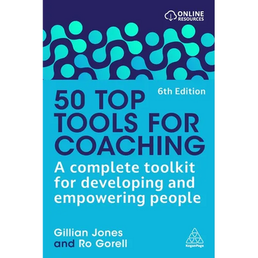 50 Top Tools for Coaching: A Complete Toolkit for Developing and Empowering People
