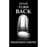Never Turn Back: The Testimony of Francisco Cortez
