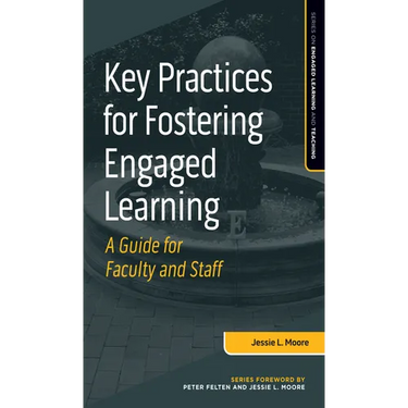 Key Practices for Fostering Engaged Learning: A Guide for Faculty and Staff