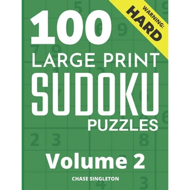 100 Large Print Hard Sudoku Puzzles - Volume 2 - One Puzzle Per Page - Solutions Included - Puzzle Book For Adults