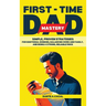 First-Time Dad Mastery: Simple, Proven Strategies for Emotional Bonding, Balancing Work and Family, and Being a Strong, Reliable Rock