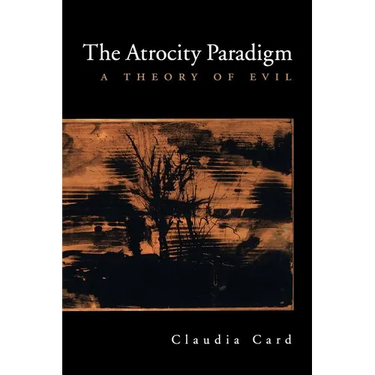 The Atrocity Paradigm: A Theory of Evil