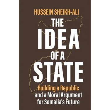 The Idea of a State: Building a Republic and a Moral Argument for Somali's Future