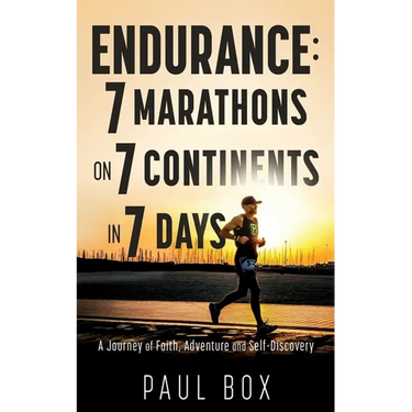 Endurance: 7 Marathons on 7 Continents in 7 Days: A Journey of Faith, Adventure and Self-Discovery