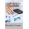 GMP Audit Trainer: Good Manufacturing Practices Made Easy
