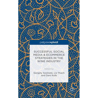 Successful Social Media and Ecommerce Strategies in the Wine Industry