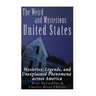 The Weird and Mysterious United States: Mysteries, Legends, and Unexplained Phenomena across America