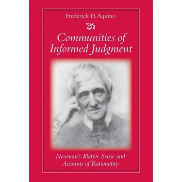 Communities of Informed Judgment Newman's Illative Sense and Accounts of Rationality