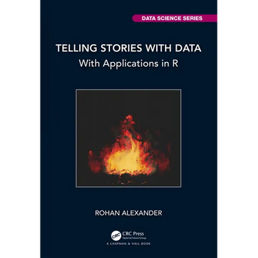 Telling Stories with Data: With Applications in R