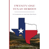 Twenty-One Texas Heroes: A Celebration of the Lone Star State