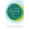 Let Us All Breathe Together: Prose, Poems, Practices