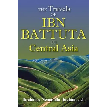 The Travels of Ibn Battuta to Central Asia