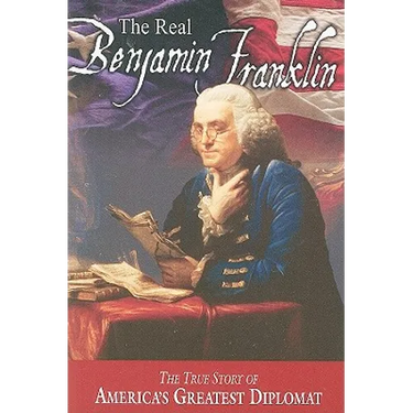 The Real Benjamin Franklin: Part I: Benjamin Franklin: Printer, Philosopher, Patriot (a History of His Life)/Part II: Timeless Treasures from Benj