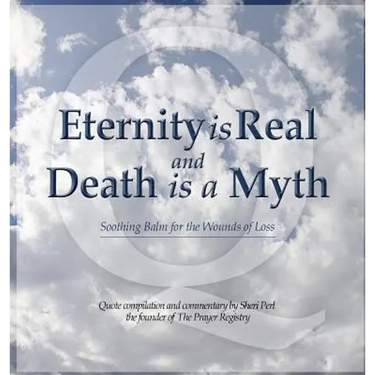 Eternity is Real and Death is a Myth