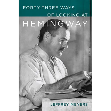 Forty-Three Ways of Looking at Hemingway