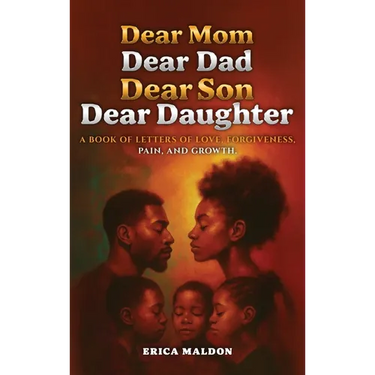 Dear Mom Dear Dad Dear Son Dear Daughter: A Book of Letters of Love, Forgiveness, Pain and Growth