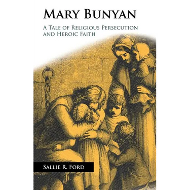 Mary Bunyan: A Tale of Religious Persecution and Heroic Faith