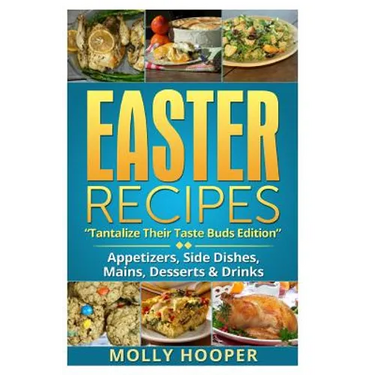 Easter Recipes: Tantalize Their Taste Buds