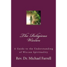 The Religious Wiccan: A Guide to Understanding Wiccan Spirituality