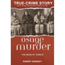 True-Crime Story: The Osage Murders and the Reign of Terror