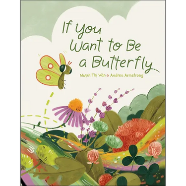 If You Want to Be a Butterfly