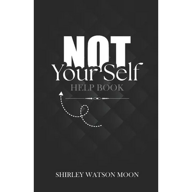 Not Your Self Help Book