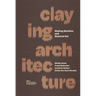 Claying Architecture: Making Machine and Material Kin